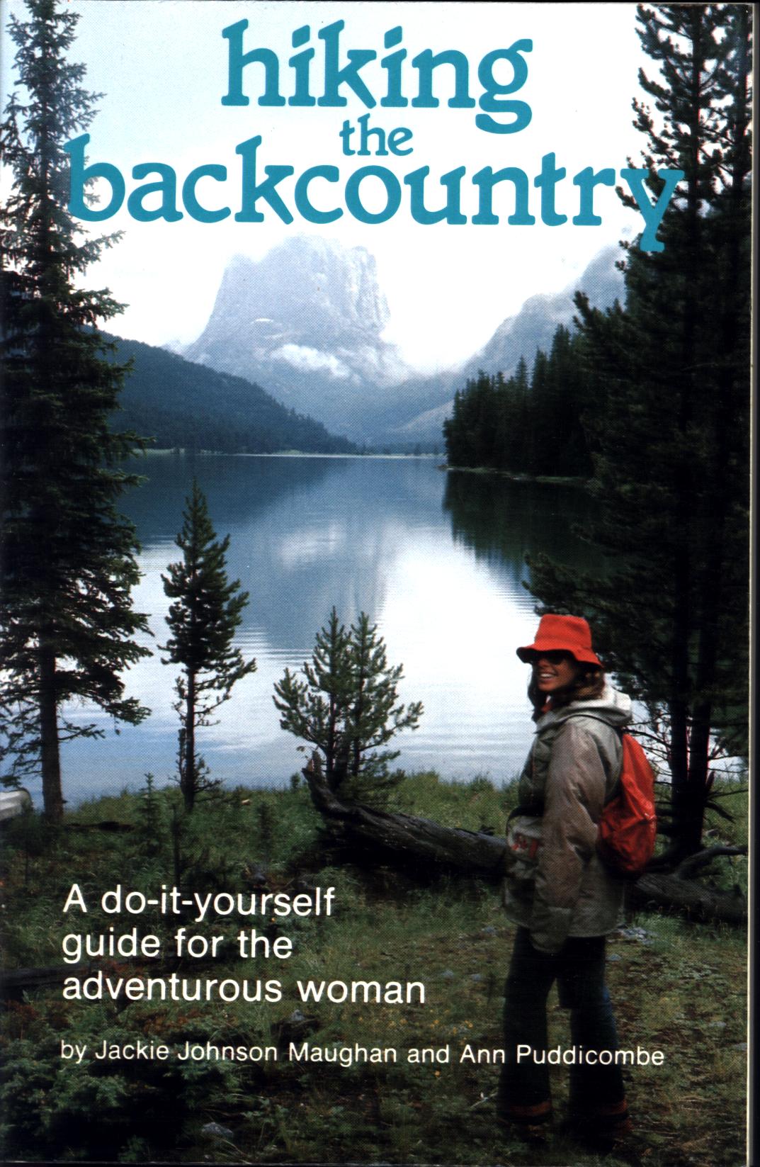 HIKING THE BACKCOUNTRY: a do-it-yourself guide for the adventurous woman. 